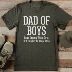 Dad Of Boys Less Drama Than Girls Tee