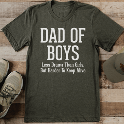 dad of boys less drama than girls tee
