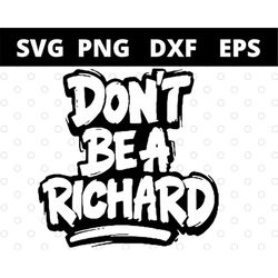 dont be a richard svg files for cricut