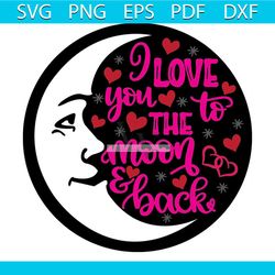 i love you to the moon and back svg, valentine svg, moon svg, back svg, girl svg