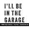 MR-1582023182029-ill-be-in-the-garage-svg-png-files-mechanic-svg-dad-image-1.jpg