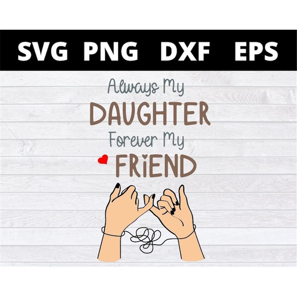 MR-1582023182412-always-my-daughter-forever-my-friend-svg-files-for-cricut-image-1.jpg