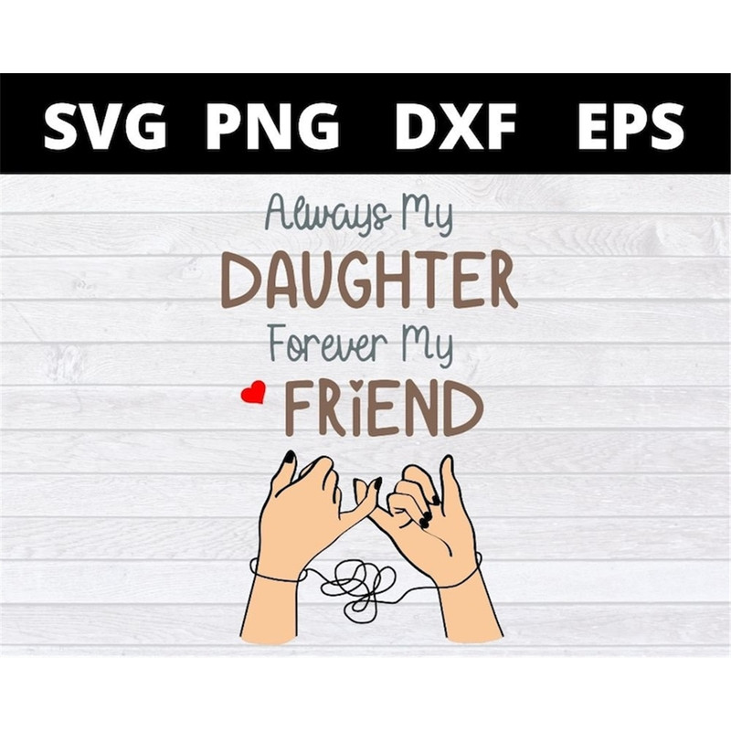 MR-1582023182412-always-my-daughter-forever-my-friend-svg-files-for-cricut-image-1.jpg