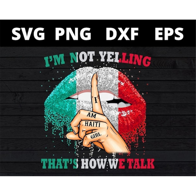 MR-1582023182517-im-not-yelling-i-am-haiti-girl-thats-how-we-talk-png-jpg-image-1.jpg