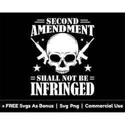 second amendment shall not be infringed svg png files, skull svg, guns svg, independence day svg, 2nd amendment svg, pat