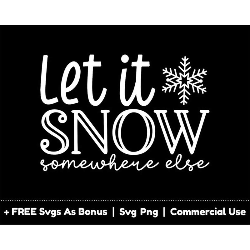 MR-158202318384-let-it-snow-somewhere-else-svg-png-files-christmas-svg-image-1.jpg