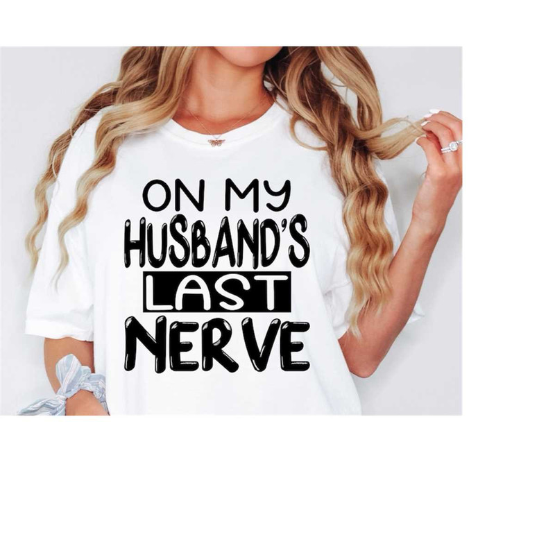 MR-158202319710-on-my-husbands-last-nerve-svg-png-wifey-svg-snarky-image-1.jpg