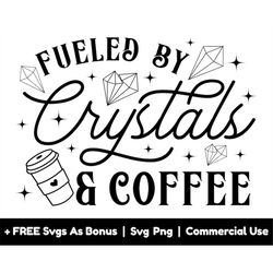 fueled by crystals and coffee svg png file, coffee mug design svg, mom life svg, crystals svg, coffee lover t shirt desi