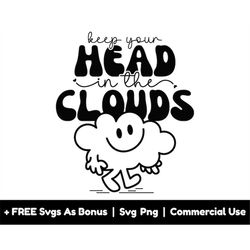 keep your head in the clouds svg png file, smiley clouds clipart image svg, cute tshirt design svg, stay positive svg, m