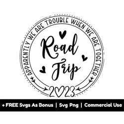 road trip 2023 svg png files, apparently, we are trouble when we are together svg, vacay t-shirt designs svg, travel svg