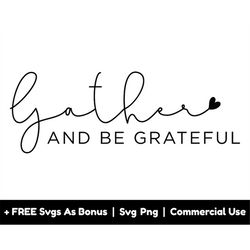 gather and be grateful svg png files, autumn svg, fall svg, thanksgiving svg, thankful svg, thanks giving t shirt design