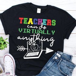 teachers can do virtually anything shirt