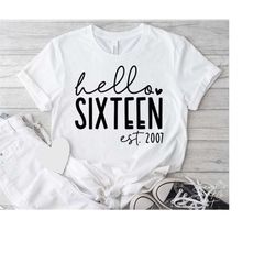 hello sixteen svg, png, 16th birthday svg, 16 svg, 16th birthday shirt svg, est 2007 svg, turning 16 svg, sixteenth birt
