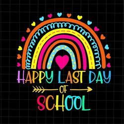 Happy Last Day Of School Rainbow Svg, Student Graduation Svg, Last Day Of School Svg, Class Of 2022 Svg, Day Of School S
