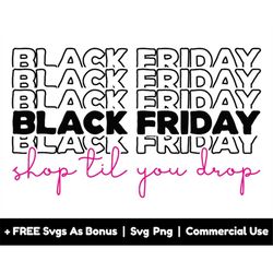 black friday shop til you drop svg png files, black friday t-shirt design svg, shopping svg, sign svg, shopping lover s