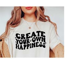create your own happines motivational retro wavy text svg png, groovy svg for shirt, hippie svg, mental health svg png,