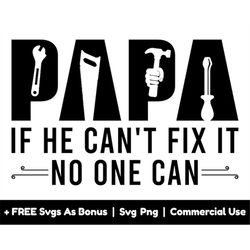 papa if he can't fix it no one can svg png files, dad svg, mechanical svg, father's day shirt design svg, papa tools sv