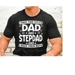 i have two title dad and stepdad and i rock them both svg, father's day svg, best dad ever svg, funny dad svg, cut files