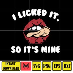 i licked it so it's mine svg, png, dxf, instant download