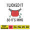 I licked it so its mine svg, png, dxf, Instant Download.jpg