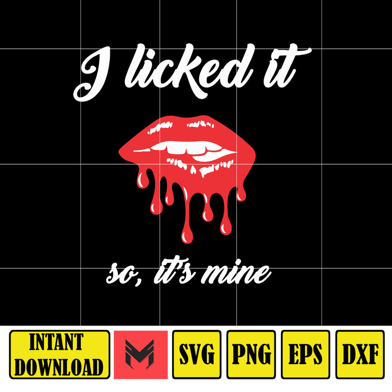 I Licked It So, It's Mine svg, png, dxf, Instant Download.jpg