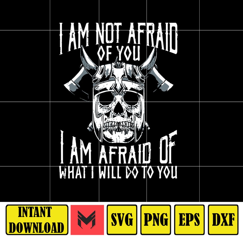 Im Not Afraid Of You Viking svg, png, dxf, Instant Download.jpg