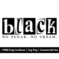 black no sugar no cream svg, black woman svg, afro svg, melanin shirt design svg, african american svg, black history s