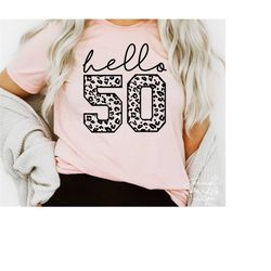 50th birthday svg, png, hello fifty svg, 50th birthday shirt svg, fifty and fabulous svg, fifty svg, fifty-licious svg,