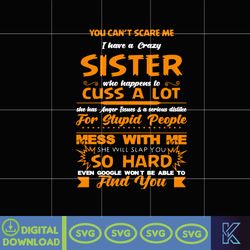 you can't scare me i have a crazy sister svg, png, dxf, instant download