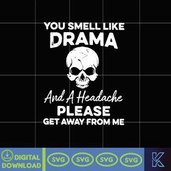 you smell like drama svg, png, dxf, instant download