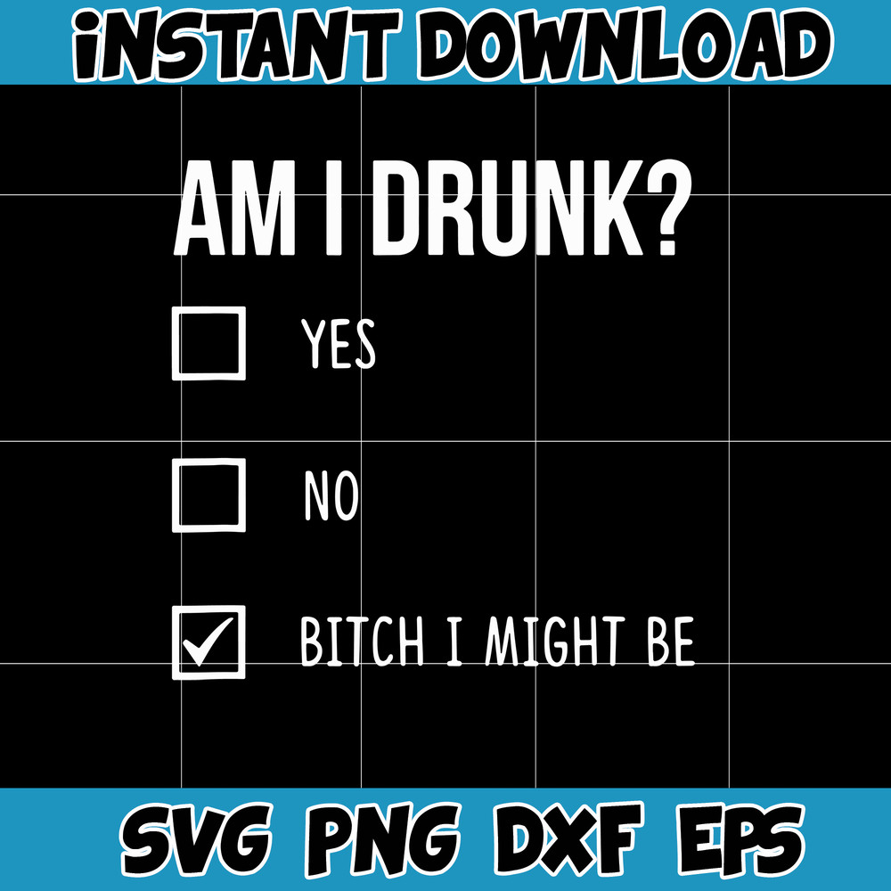 Am i drunk svg, png, dxf, Instant Download.jpg
