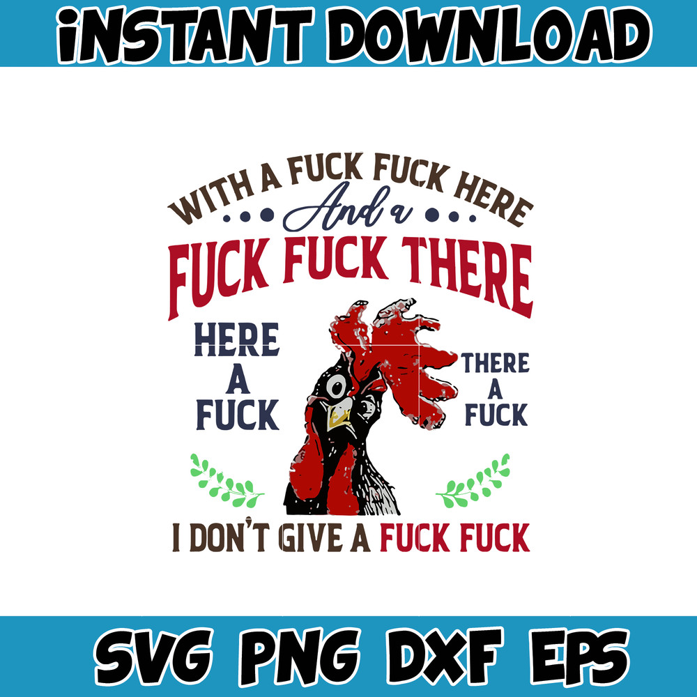 Chicken With A Fuck Here And A Fuck There Here A Fuck I Don't Give A Fuck svg, png, dxf, Instant Download.jpg