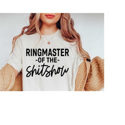 ringmaster of the shit show svg files for cricut, sarcastic svg, boy mom svg, mama bear svg, sarcasm svg, svg png dxf ep