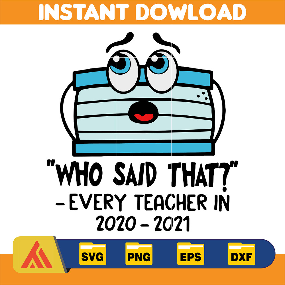 Face mask Who said that every teacher in 2020 2021 svg.jpg