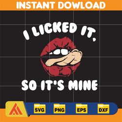 i licked it so it's mine svg, png, dxf, instant download
