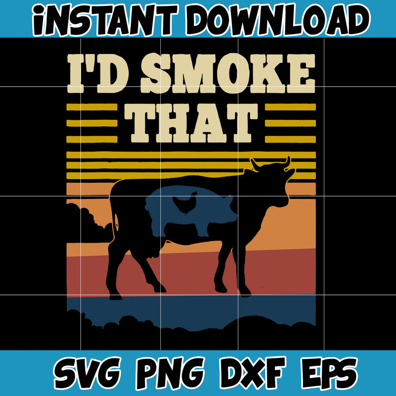 I'd Smoke That Retro Vintage Funny Farm Animals Farmer svg, png, dxf, Instant Download.jpg