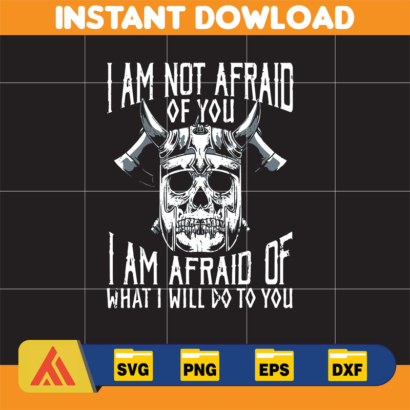 Im Not Afraid Of You Viking svg, png, dxf, Instant Download.jpg