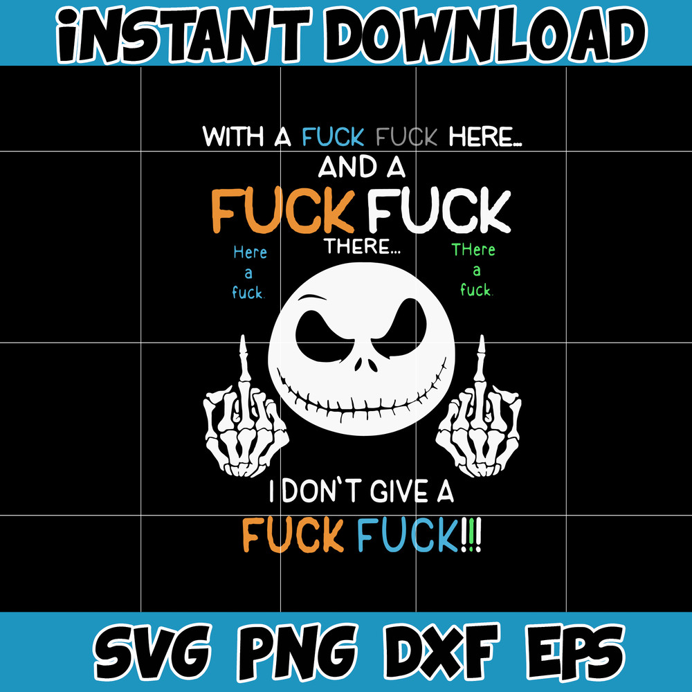 Jack Skellington with a fuck fuck here and i don’t give a fuck svg, png, dxf, Instant Download.jpg
