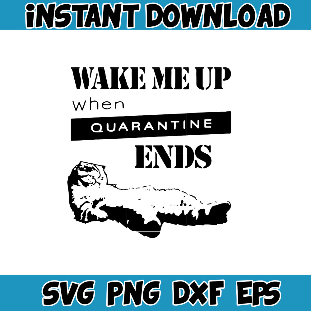Wake me up when quarantine svg, png, dxf, Instant Download.jpg