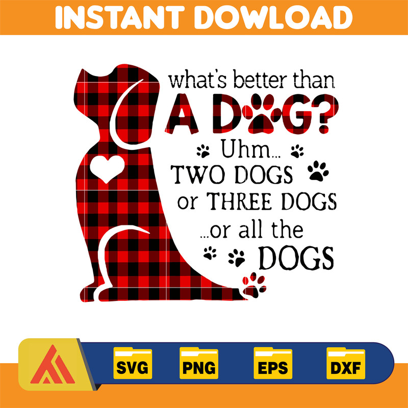 What's better than a dog svg, png, dxf, Instant Download.jpg