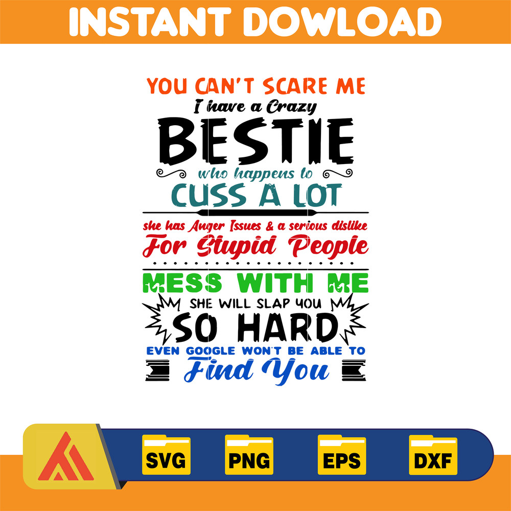 You can’t scare me I have a crazy bestie who happens to cuss a lot she has anger issues and a serious dislike for stupid people svg, png, dxf.jpg