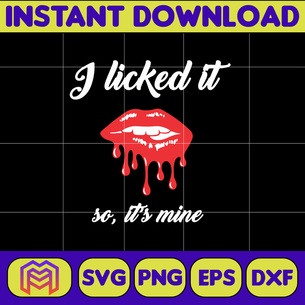 I Licked It So, It's Mine svg, png, dxf, Instant Download.jpg