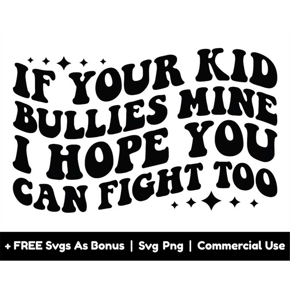 MR-1582023214250-if-your-kid-bullies-mine-i-hope-you-can-fight-too-svg-png-image-1.jpg