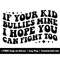 MR-1582023214250-if-your-kid-bullies-mine-i-hope-you-can-fight-too-svg-png-image-1.jpg