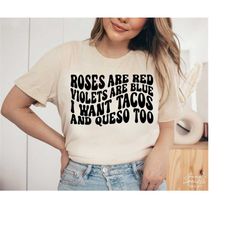 roses are red violets are blue i want tacos and queso too svg, png, funny valentine shirt svg, funny valentine svg, vale