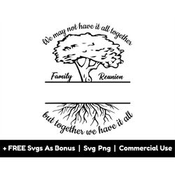 family reunion tree split text frame svg png files, we may not have it all together but together we have it all svg, tre