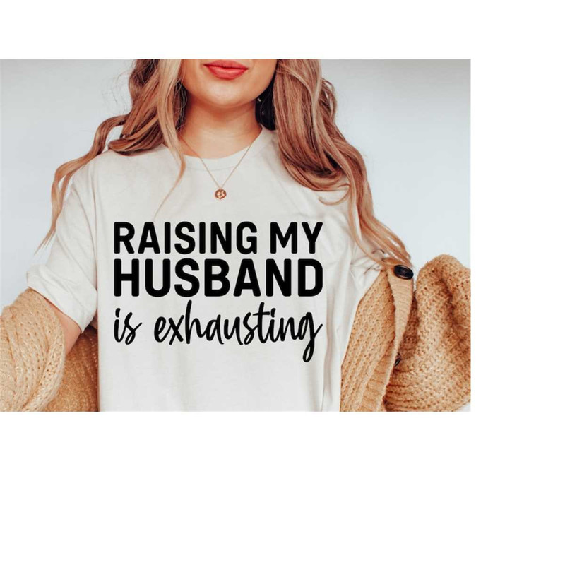 MR-1582023215746-raising-my-husband-is-exhausting-svg-marriage-svg-funny-mom-image-1.jpg