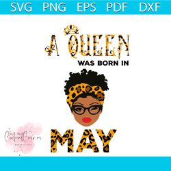 a queen was born in may svg queen gift svg digital file
