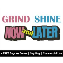 grind shine now and later svg png files, melanin svg, afro svg, african svg, black people svg