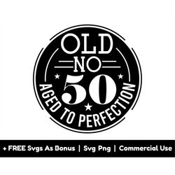 old no 50 aged to perfection svg png files, birthday svg, fifty svg, circle frame svg, 50th birthday svg